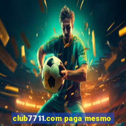 club7711.com paga mesmo